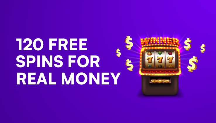 120 Free Spins for Real Money – Turn Spins into Real Cash