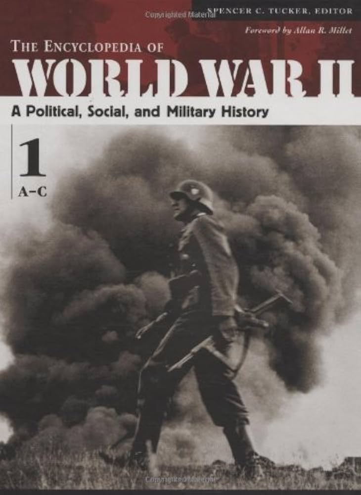 Encyclopedia of World War II: An In-Depth Look at the Global 1939-1945 War