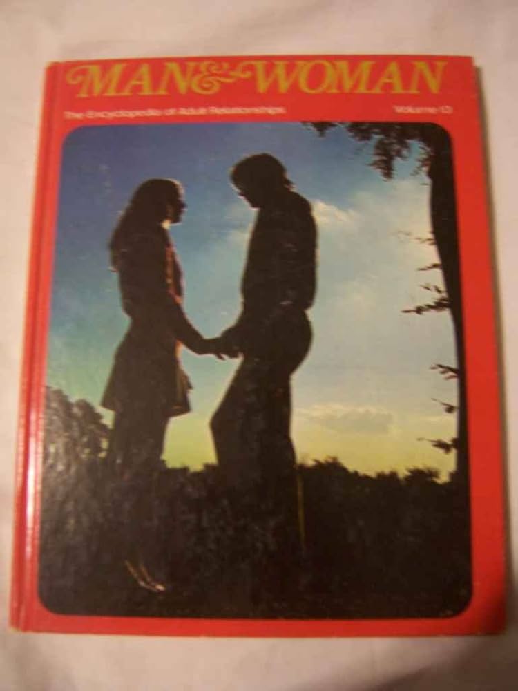 The Man and Woman Encyclopedia of Adult Relationships: A Complete Guide to Understanding Human Connections