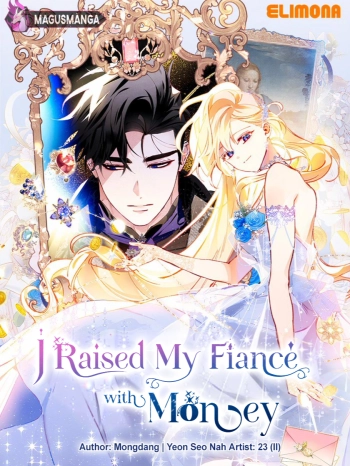 I Raised My Fiancé with Money Chapter 33: Illyas Perfect Life Turned Upside Down