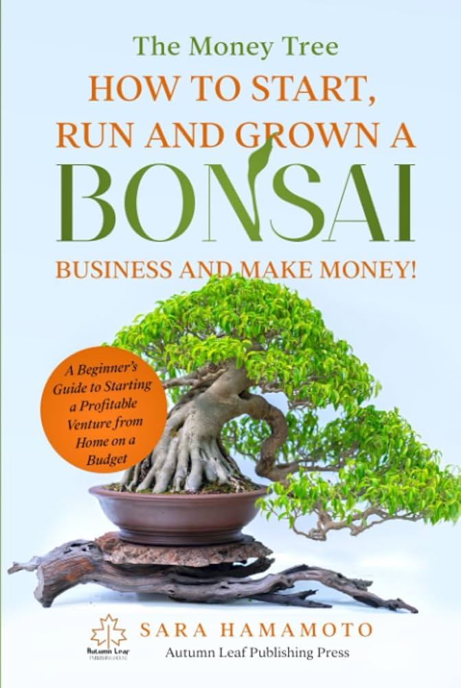How to Make Bonsai Tree Money - Get Expert Tips for Selling and Profiting From Bonsai!