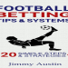 7 Expert Tips for Football Betting: The Ultimate Guide to Smarter Wagers