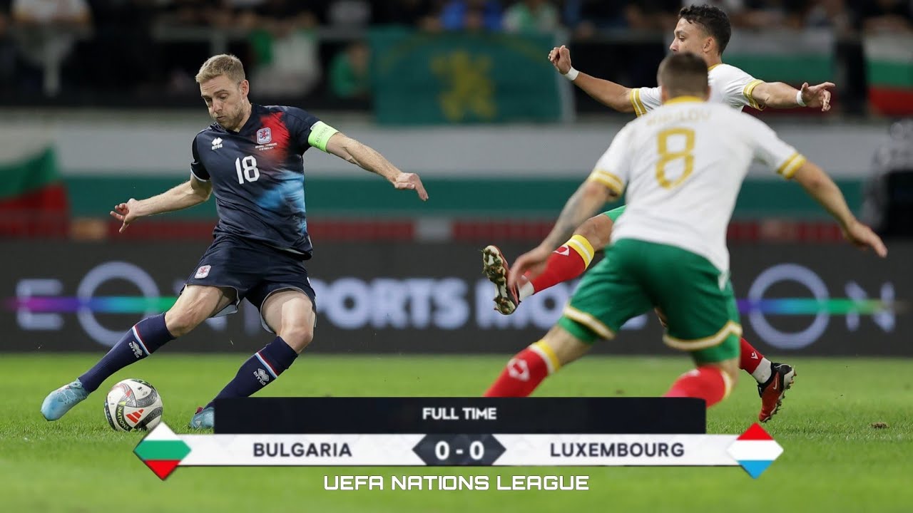 7 Must-See luxembourg national football team vs bulgaria national football team stats Revealed: The Expert Guide to Historic Clashes